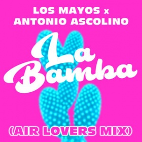 LOS MAYOS X ANTONIO ASCOLINO - LA BAMBA (AIR LOVERS MIX)